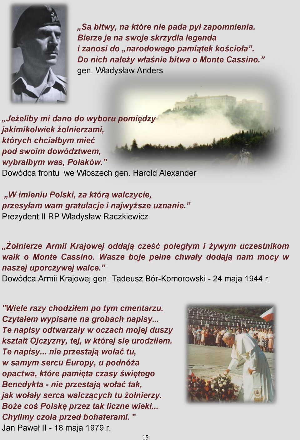 Harold Alexander W imieniu Polski, za którą walczycie, przesyłam wam gratulacje i najwyższe uznanie.