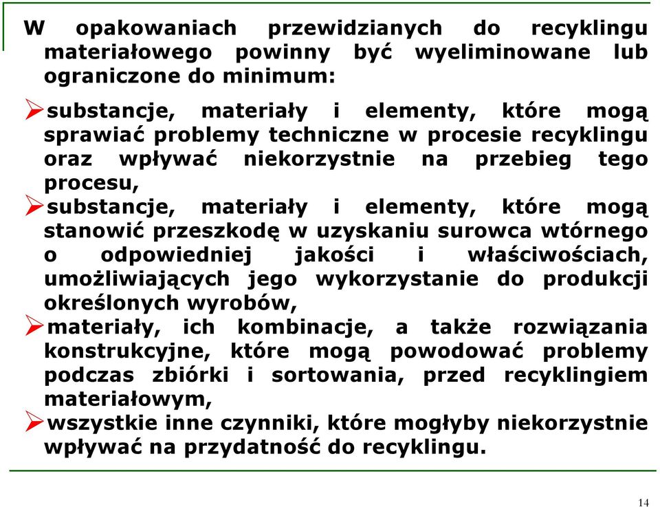 wtórnego o odpowiedniej jakości i właściwościach, umożliwiających jego wykorzystanie do produkcji określonych wyrobów, materiały, ich kombinacje, a także rozwiązania