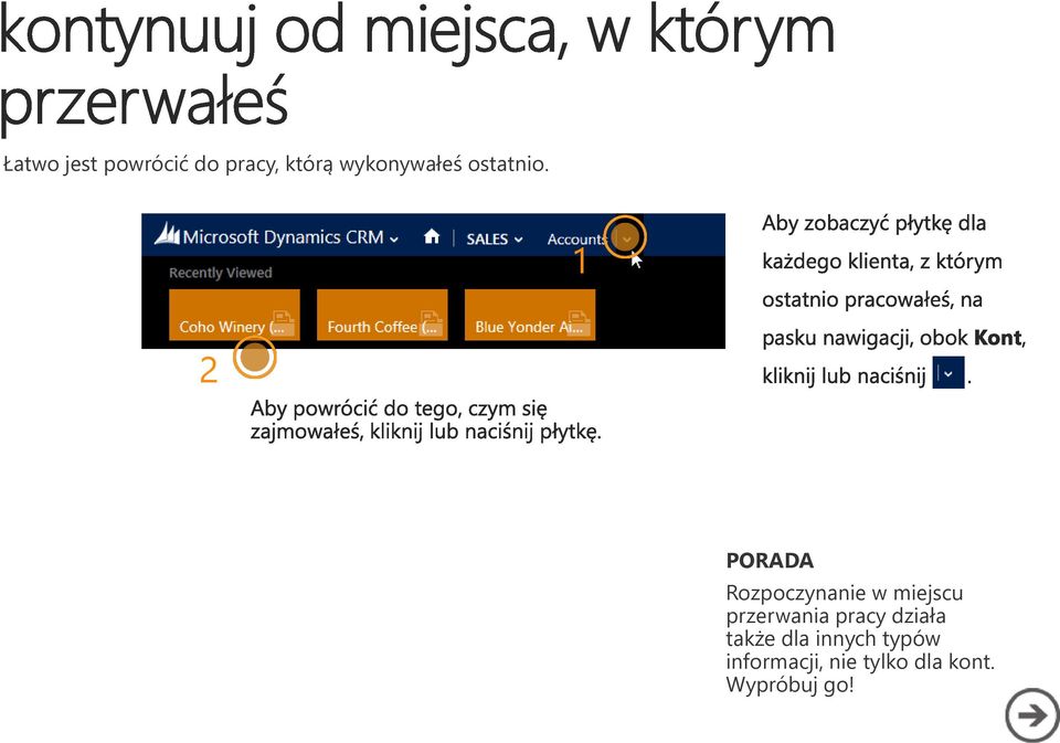 1 2 PORADA Rozpoczynanie w miejscu przerwania