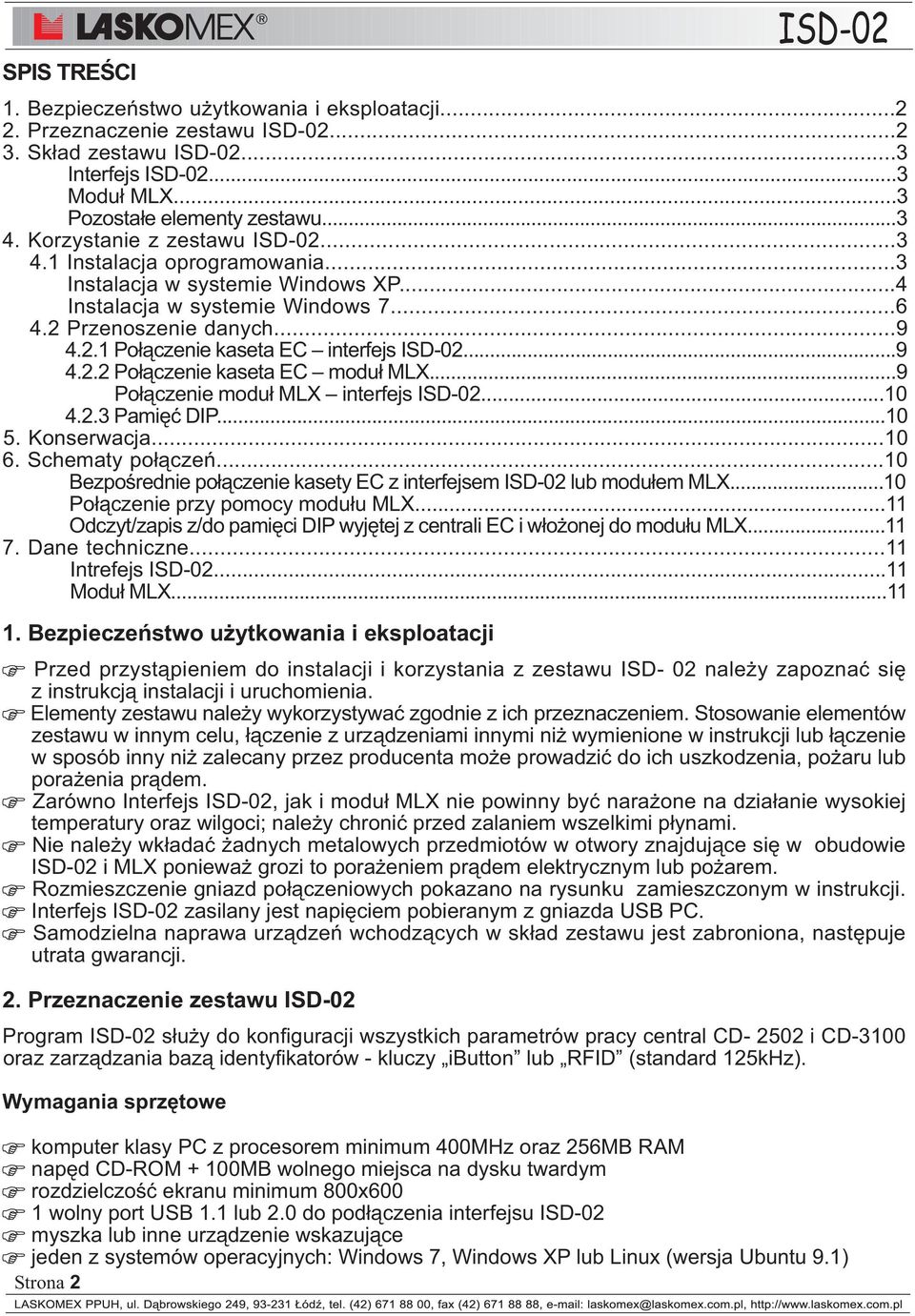 ..9 4.2.2 Po³¹czenie kaseta EC modu³ MLX...9 Po³¹czenie modu³ MLX interfejs ISD-02...10 4.2.3 Pamiêæ DIP...10 5. Konserwacja...10 6. Schematy po³¹czeñ.