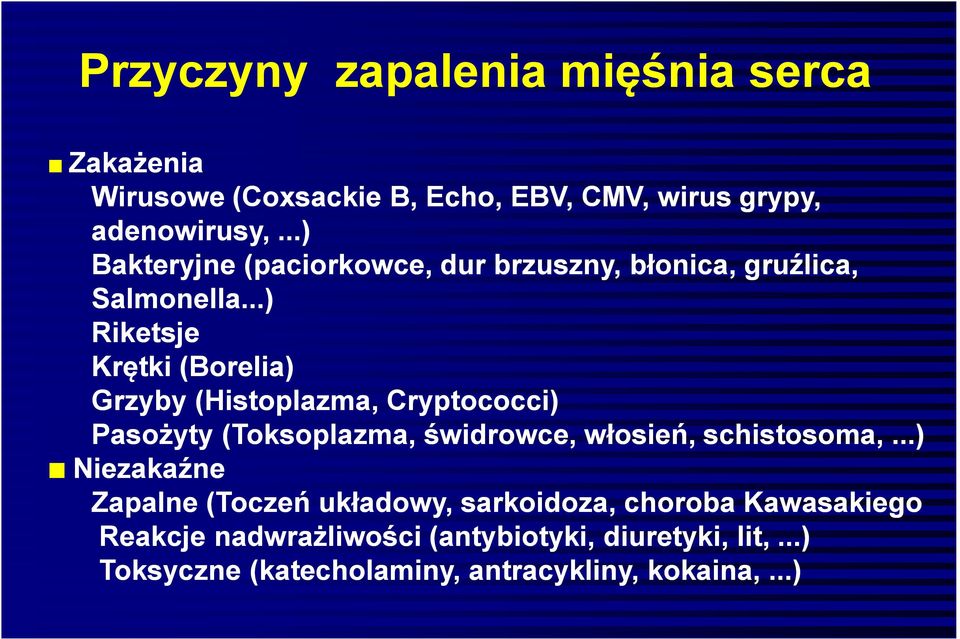 ..) Riketsje Krętki (Borelia) Grzyby (Histoplazma, Cryptococci) Pasożyty (Toksoplazma, świdrowce, włosień, schistosoma,.