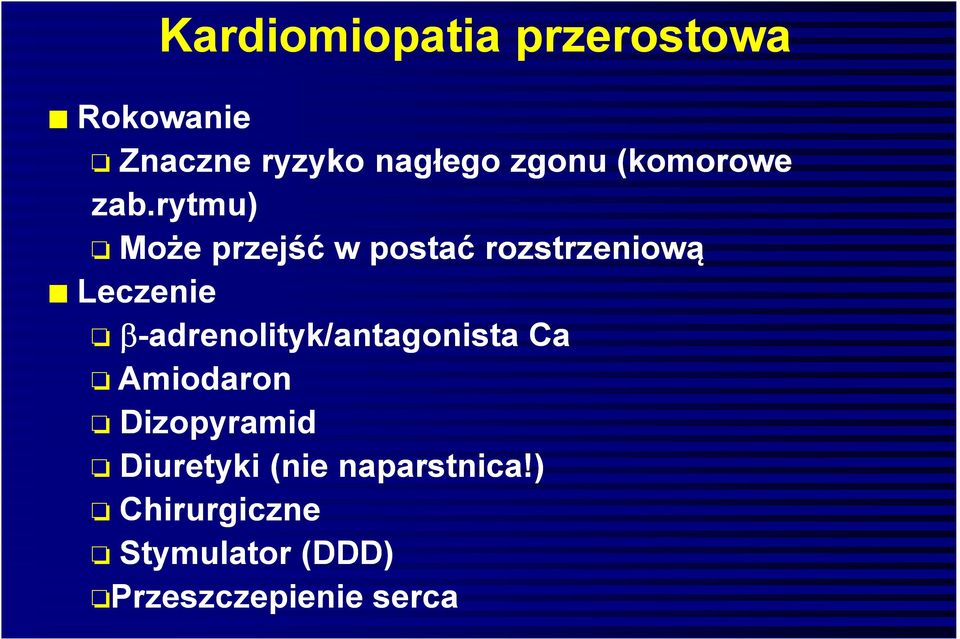 rytmu) Może przejść w postać rozstrzeniową Leczenie