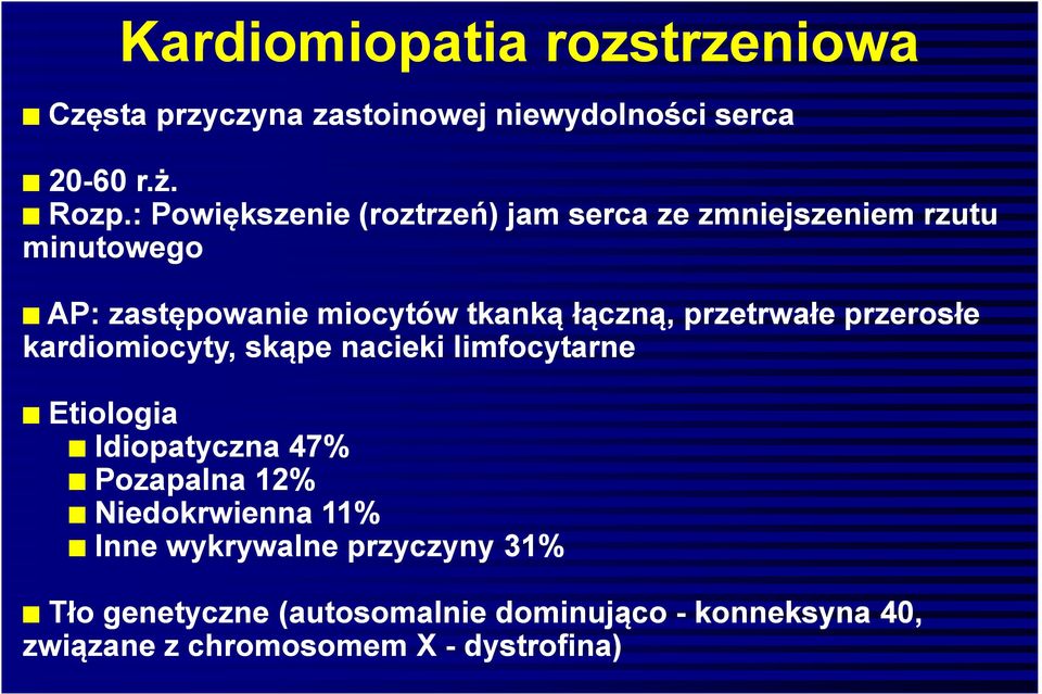 przetrwałe przerosłe kardiomiocyty, skąpe nacieki limfocytarne Etiologia Idiopatyczna 47% Pozapalna 12%