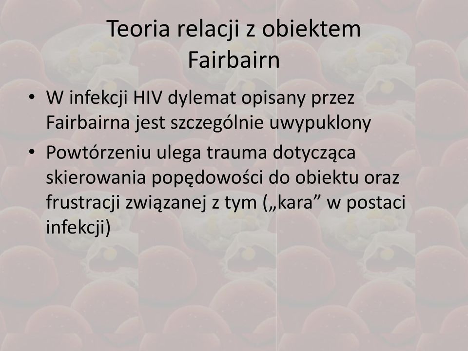 Powtórzeniu ulega trauma dotycząca skierowania popędowości