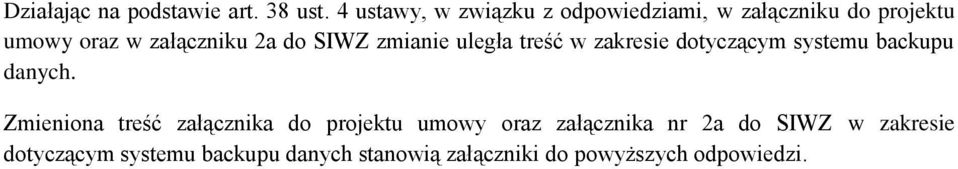 SIWZ zmianie uległa treść w zakresie dotyczącym systemu backupu danych.