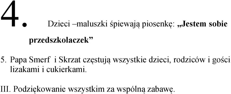 Papa Smerf i Skrzat częstują wszystkie dzieci,