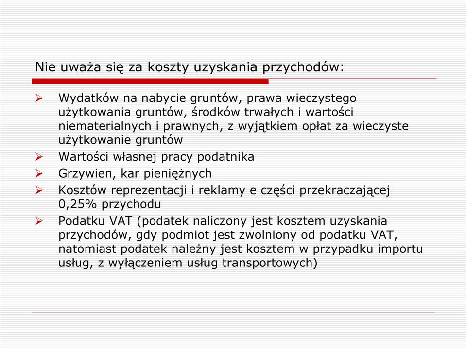 pienięŝnych Kosztów reprezentacji i reklamy e części przekraczającej 0,25% przychodu Podatku VAT (podatek naliczony jest kosztem uzyskania