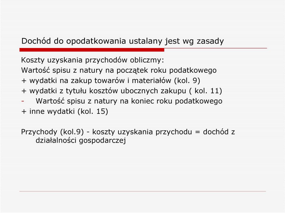 9) + wydatki z tytułu kosztów ubocznych zakupu ( kol.