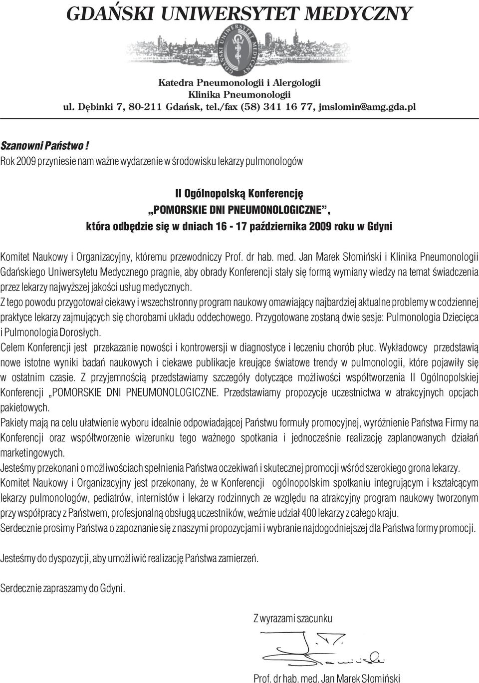 Komitet Naukowy i Organizacyjny, któremu przewodniczy Prof. dr hab. med.