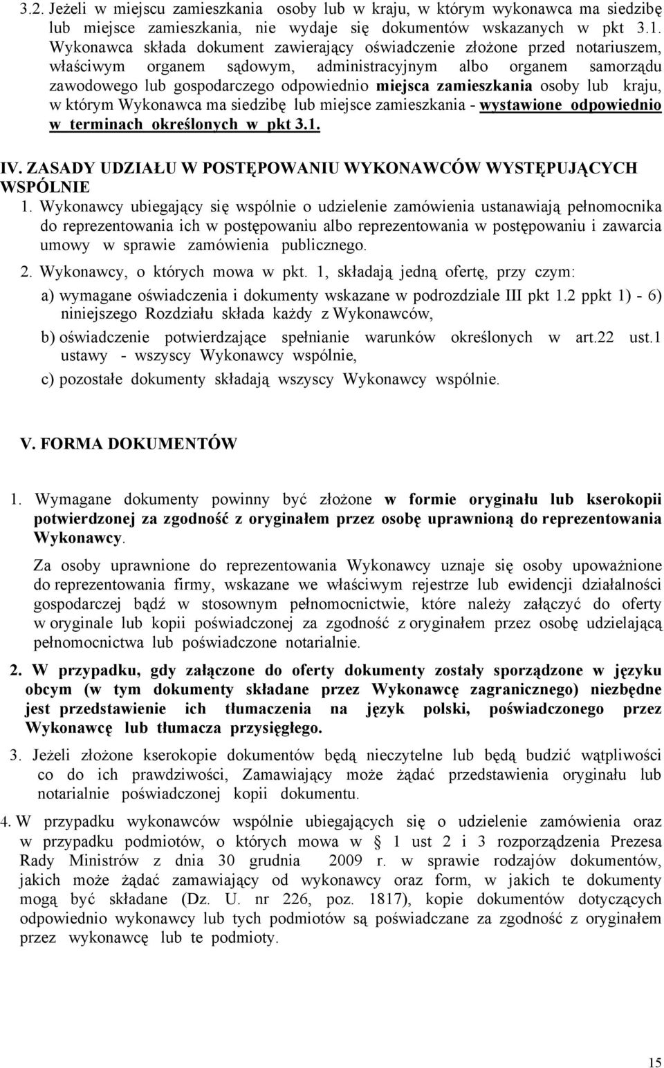 zamieszkania osoby lub kraju, w którym Wykonawca ma siedzibę lub miejsce zamieszkania - wystawione odpowiednio w terminach określonych w pkt 3.1. IV.