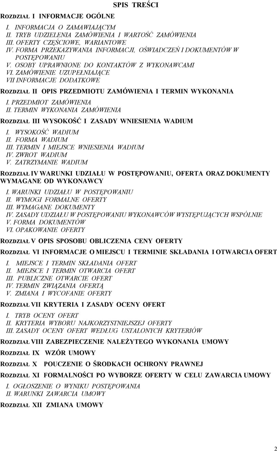ZAMÓWIENIE UZUPEŁNIAJĄCE VII INFORMACJE DODATKOWE ROZDZIAŁ II OPIS PRZEDMIOTU ZAMÓWIENIA I TERMIN WYKONANIA I. PRZEDMIOT ZAMÓWIENIA II.