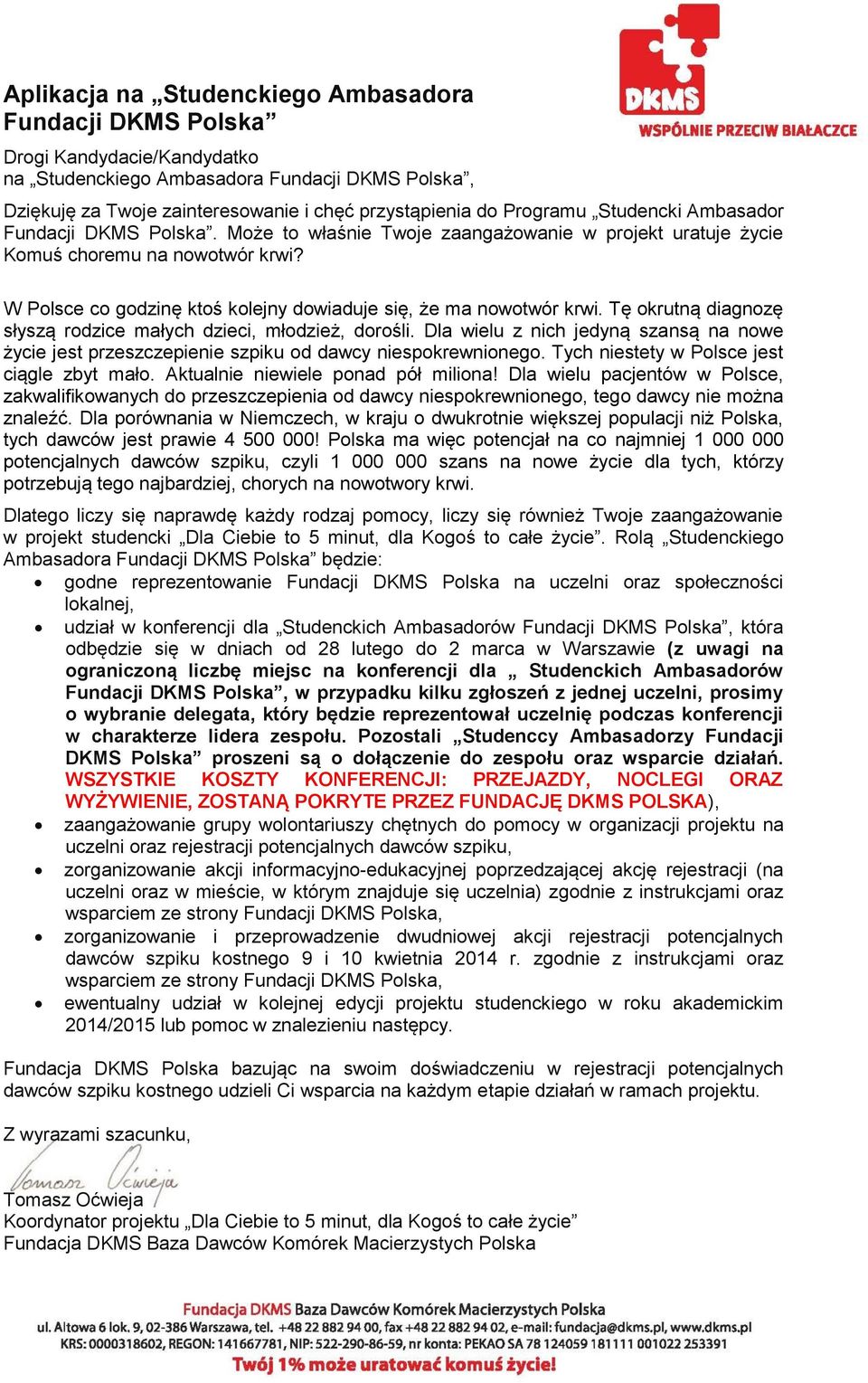 W Polsce co godzinę ktoś kolejny dowiaduje się, że ma nowotwór krwi. Tę okrutną diagnozę słyszą rodzice małych dzieci, młodzież, dorośli.