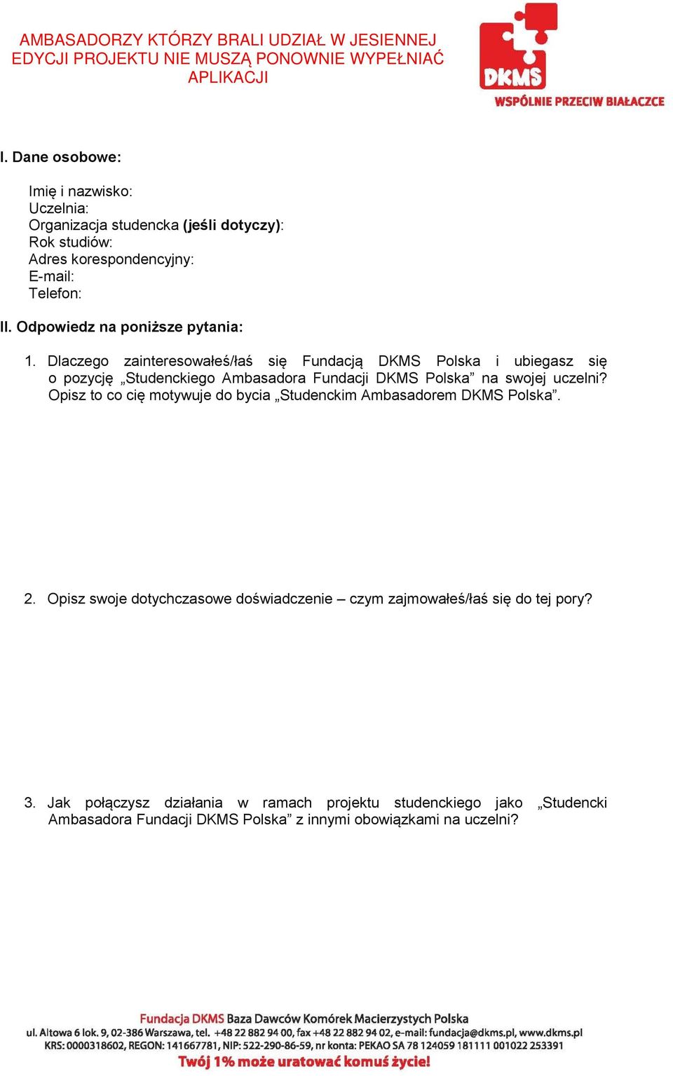 Dlaczego zainteresowałeś/łaś się Fundacją DKMS Polska i ubiegasz się o pozycję Studenckiego Ambasadora Fundacji DKMS Polska na swojej uczelni?