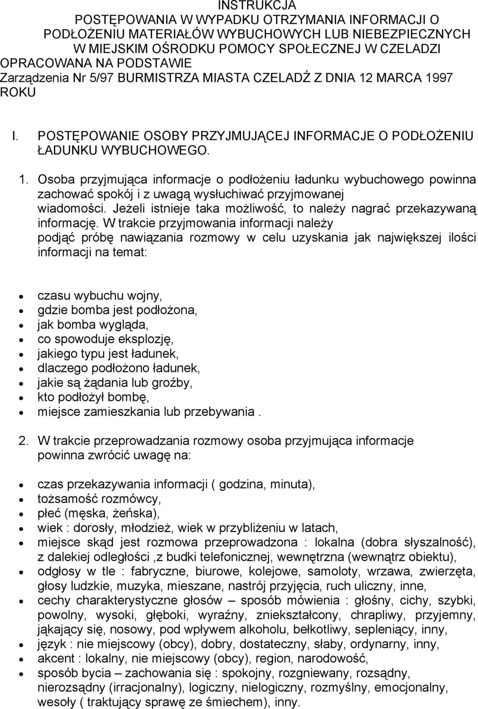 Jeżeli istnieje taka możliwość, to należy nagrać przekazywaną informację.