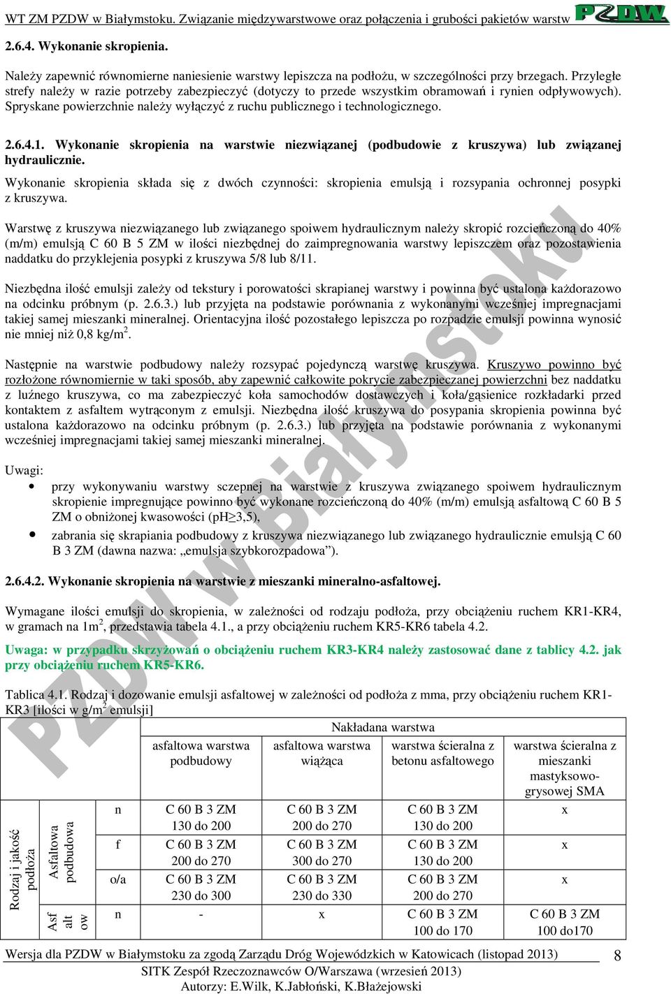4.1. Wykonanie skropienia na warstwie niezwiązanej (podbudowie z kruszywa) lub związanej hydraulicznie.