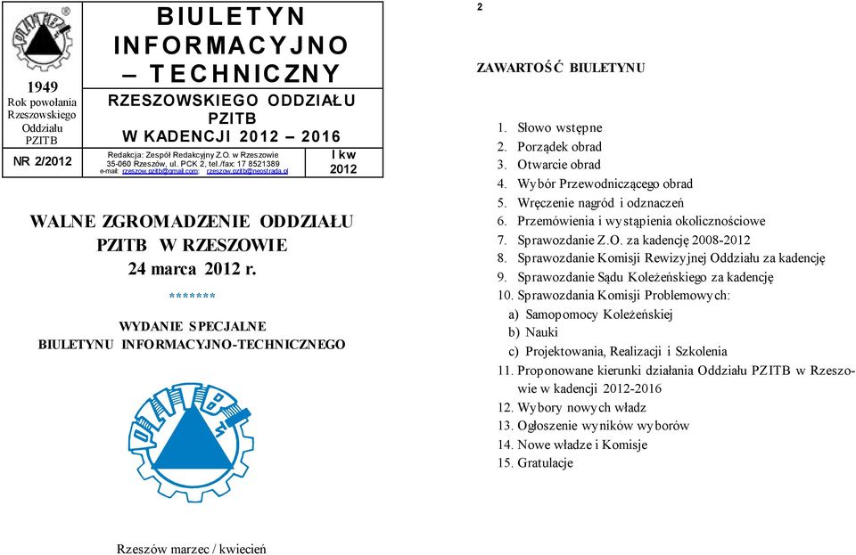 ******* WYDANIE SPECJALNE BIULETYNU INFORMACYJNO-TECHNICZNEGO 2 ZAWARTOŚĆ BIULETYNU 1. Słowo wstępne 2. Porządek obrad 3. Otwarcie obrad 4. Wybór Przewodniczącego obrad 5.