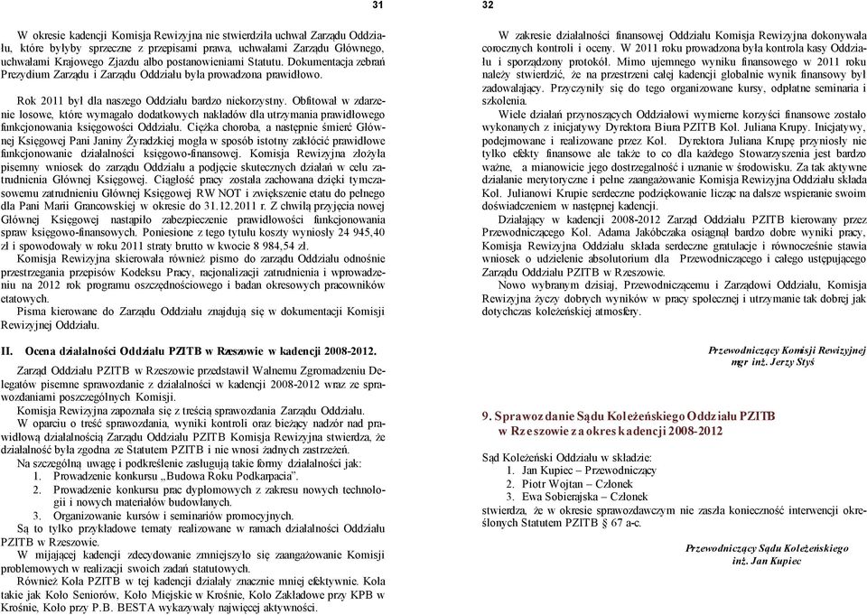 Obfitował w zdarzenie losowe, które wymagało dodatkowych nakładów dla utrzymania prawidłowego funkcjonowania księgowości Oddziału.