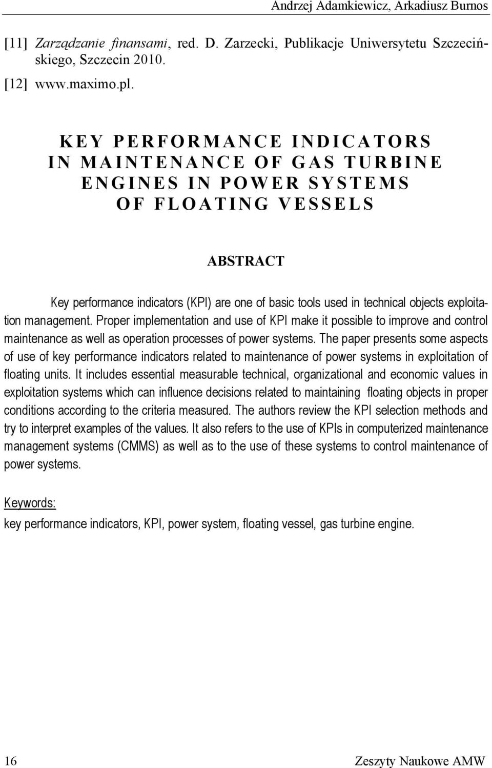 exploitation management. Proper implementation and use of KPI make it possible to improve and control maintenance as well as operation processes of power systems.