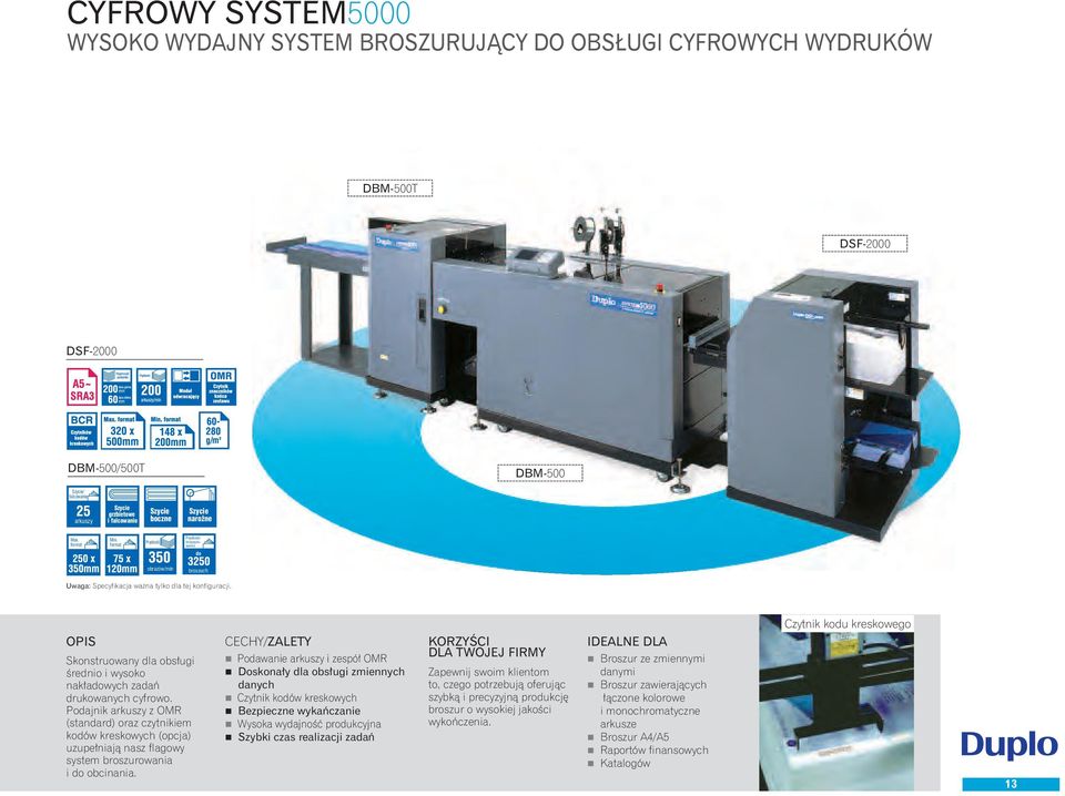 Podajnik z OMR (standard) oraz czytnikiem kodów kreskowych (opcja) uzupełniają nasz flagowy system broszurowania i do obcinania.