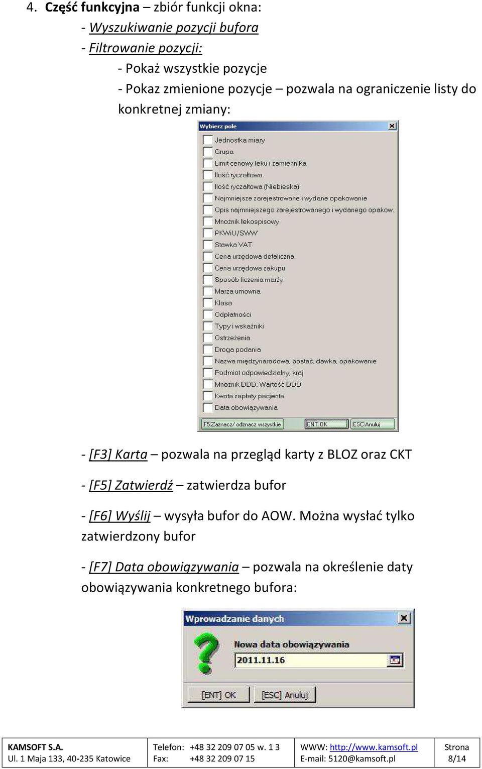 przegląd karty z BLOZ oraz CKT - [F5] Zatwierdź zatwierdza bufor - [F6] Wyślij wysyła bufor do AOW.