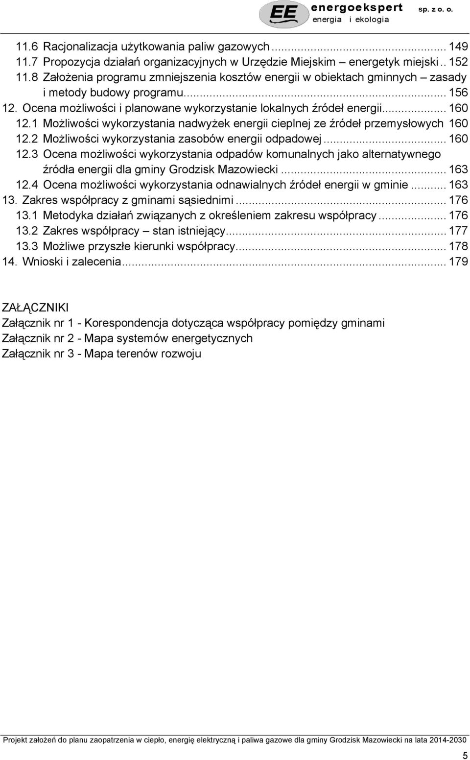 1 Możliwości wykorzystania nadwyżek energii cieplnej ze źródeł przemysłowych 160 12.