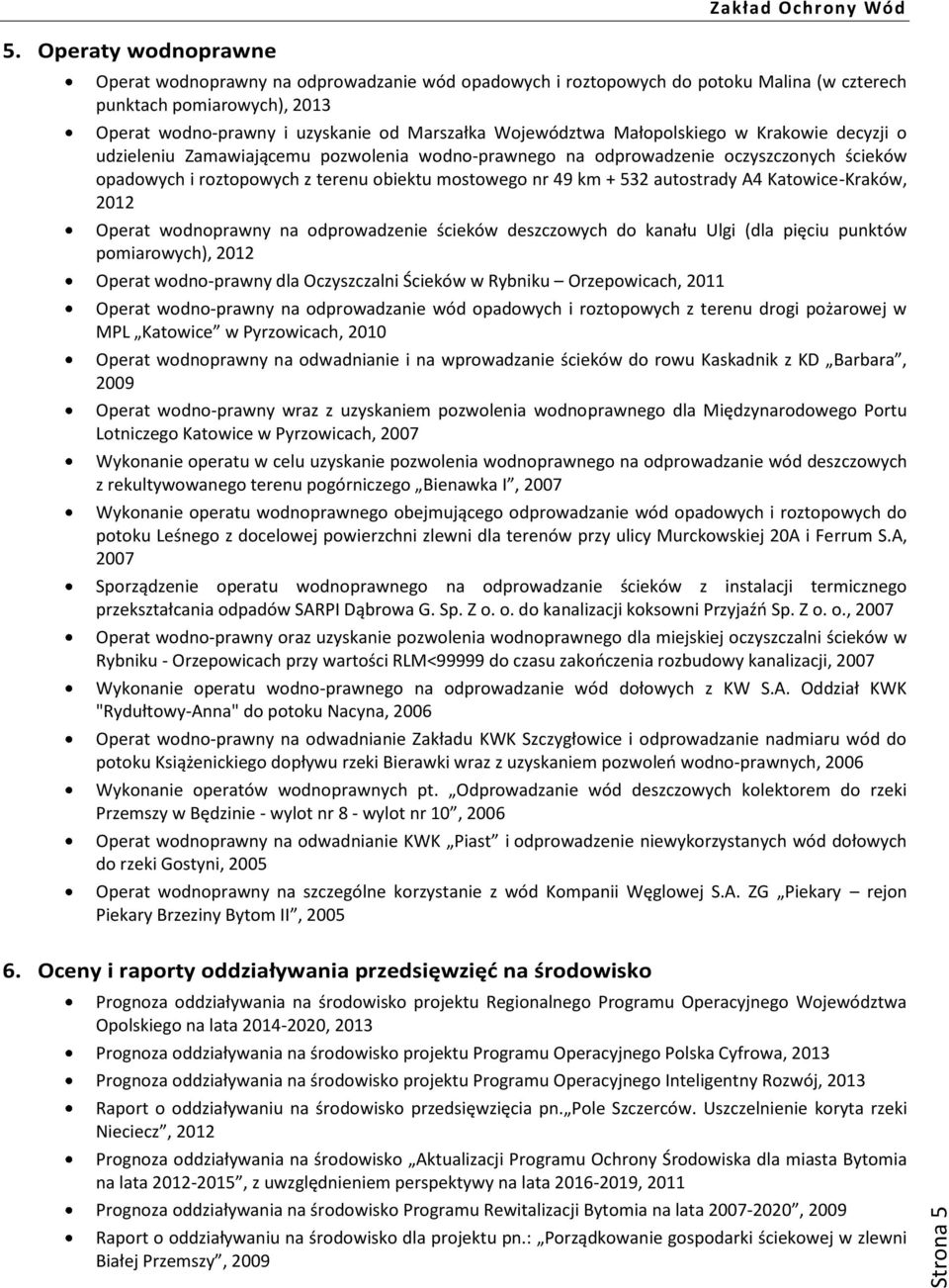 Małopolskiego w Krakowie decyzji o udzieleniu Zamawiającemu pozwolenia wodno-prawnego na odprowadzenie oczyszczonych ścieków opadowych i roztopowych z terenu obiektu mostowego nr 49 km + 532