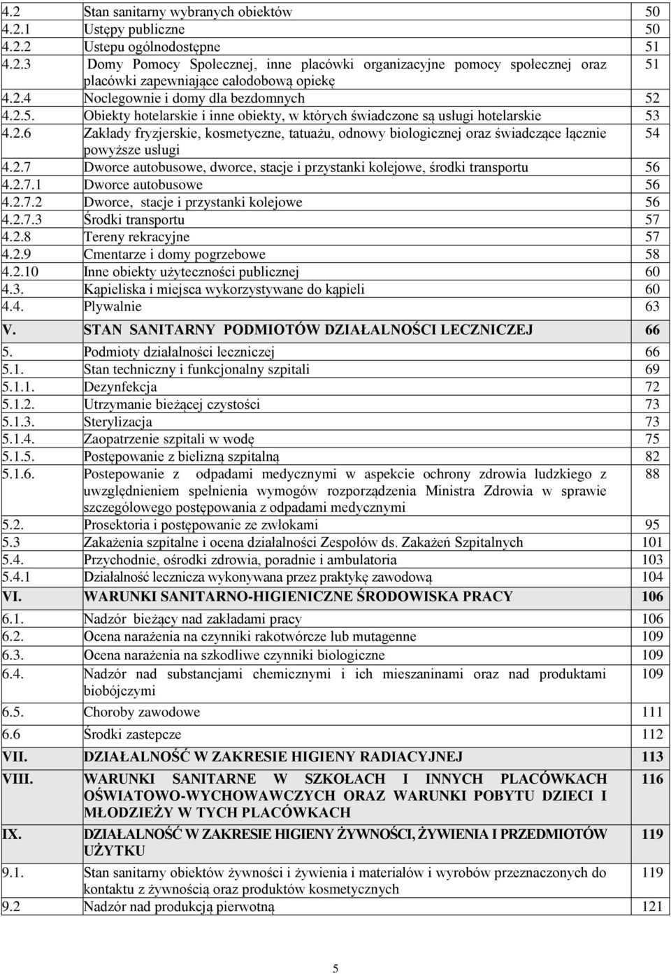 2.7 Dworce autobusowe, dworce, stacje i przystanki kolejowe, środki transportu 56 4.2.7.1 Dworce autobusowe 56 4.2.7.2 Dworce, stacje i przystanki kolejowe 56 4.2.7.3 Środki transportu 57 4.2.8 Tereny rekracyjne 57 4.