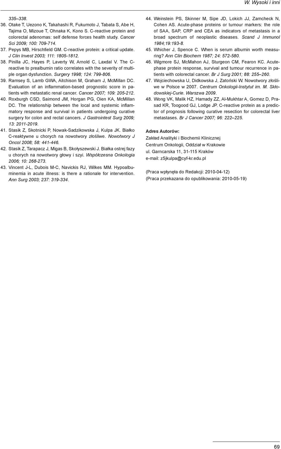 J Clin Invest 2003; 111: 1805-1812. 38. Pinilla JC, Hayes P, Laverty W, Arnold C, Laxdal V. The C- reactive to prealbumin ratio correlates with the severity of multiple organ dysfunction.