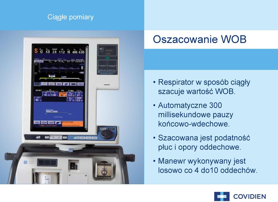 Automatyczne 3 millisekundowe pauzy końcowo-wdechowe.