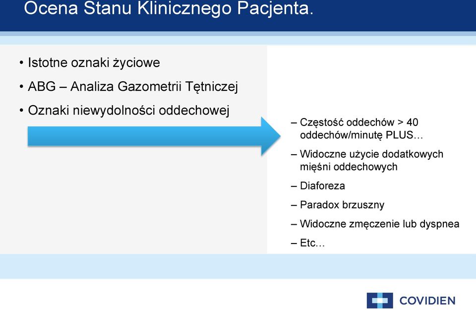 niewydolności oddechowej Częstość oddechów > 4 oddechów/minutę PLUS