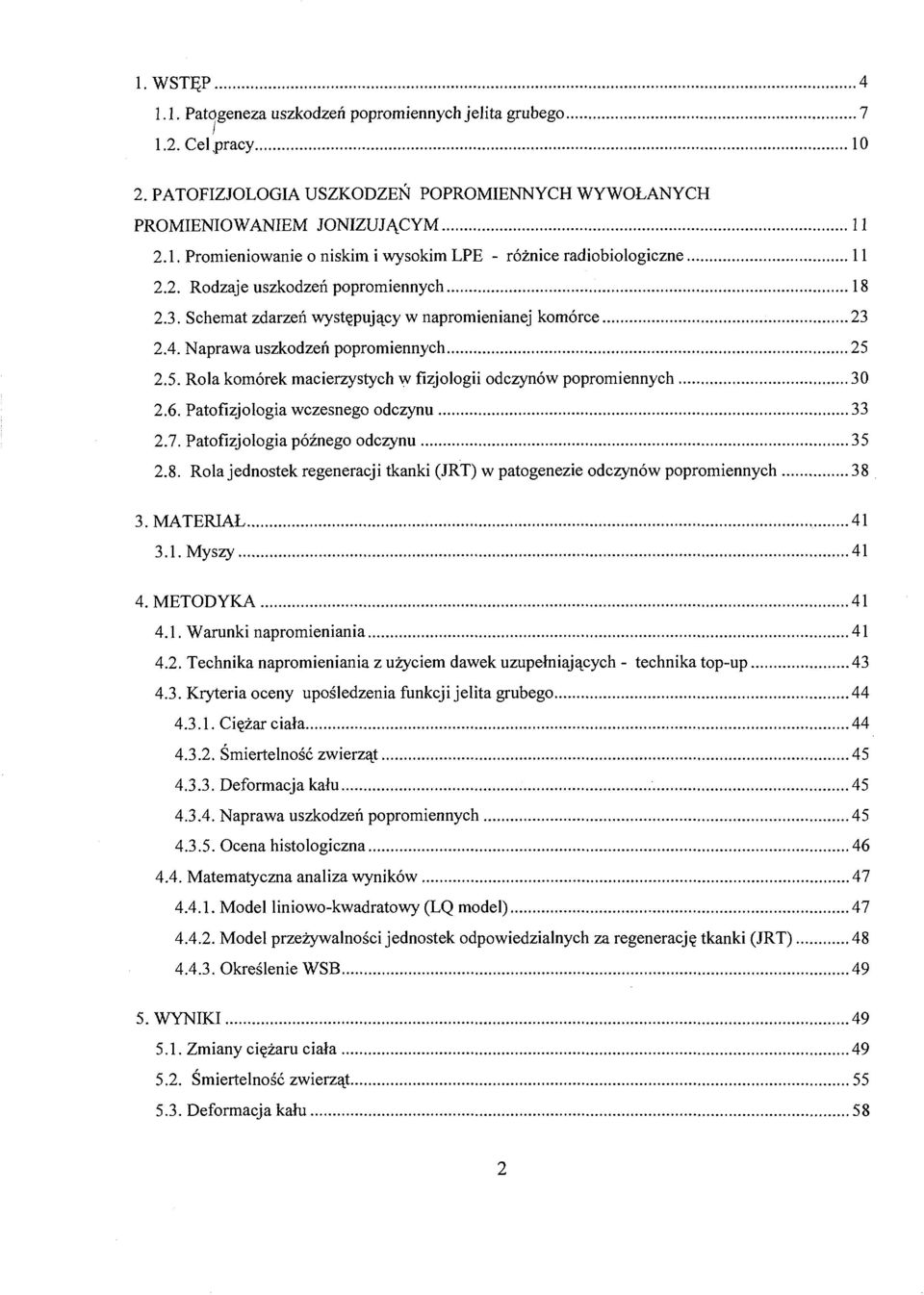 2.5. Rola komórek macierzystych w fizjologii odczynów popromiennych 30 2.6. Patofizjologia wczesnego odczynu 33 2.7. Patofizjologia późnego odczynu 35 2.8.
