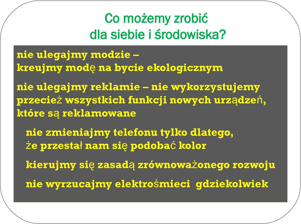 wykorzystujemy przecież wszystkich funkcji nowych urządzeń, które są reklamowane nie