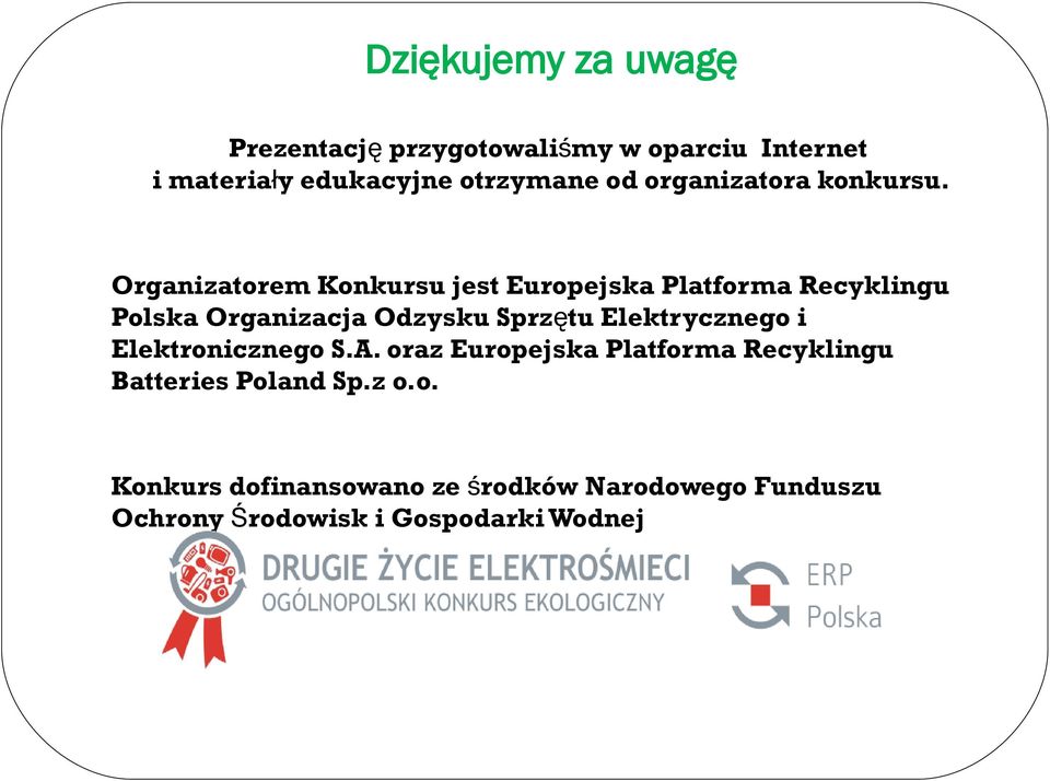 Organizatorem Konkursu jest Europejska Platforma Recyklingu Polska Organizacja Odzysku Sprzętu