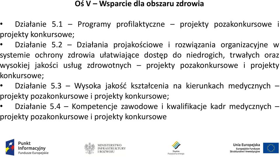 jakości usług zdrowotnych projekty pozakonkursowe i projekty konkursowe; Działanie 5.