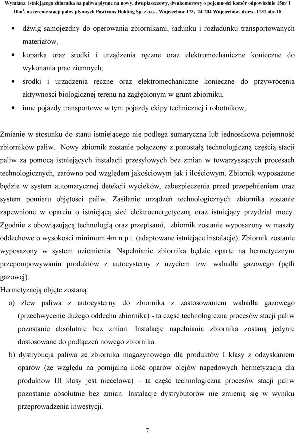 i robotników, Zmianie w stosunku do stanu istniejącego nie podlega sumaryczna lub jednostkowa pojemność zbiorników paliw.