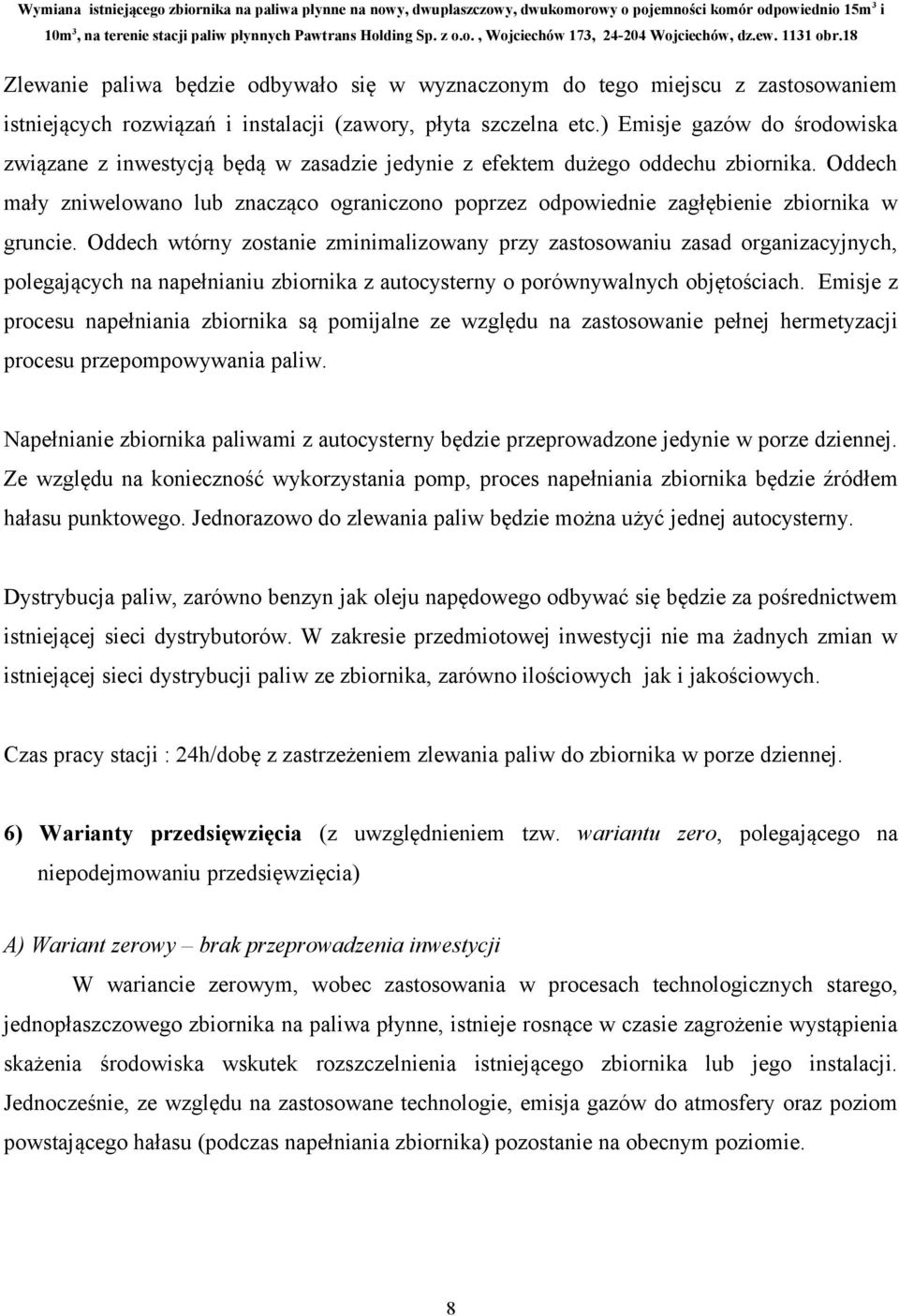 Oddech mały zniwelowano lub znacząco ograniczono poprzez odpowiednie zagłębienie zbiornika w gruncie.