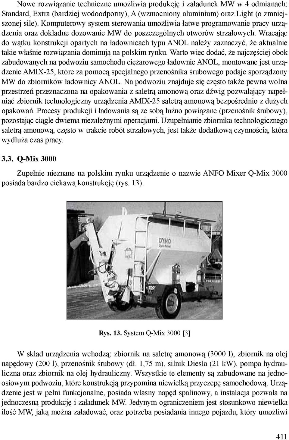 Wracając do wątku konstrukcji opartych na ładownicach typu ANOL należy zaznaczyć, że aktualnie takie właśnie rozwiązania dominują na polskim rynku.
