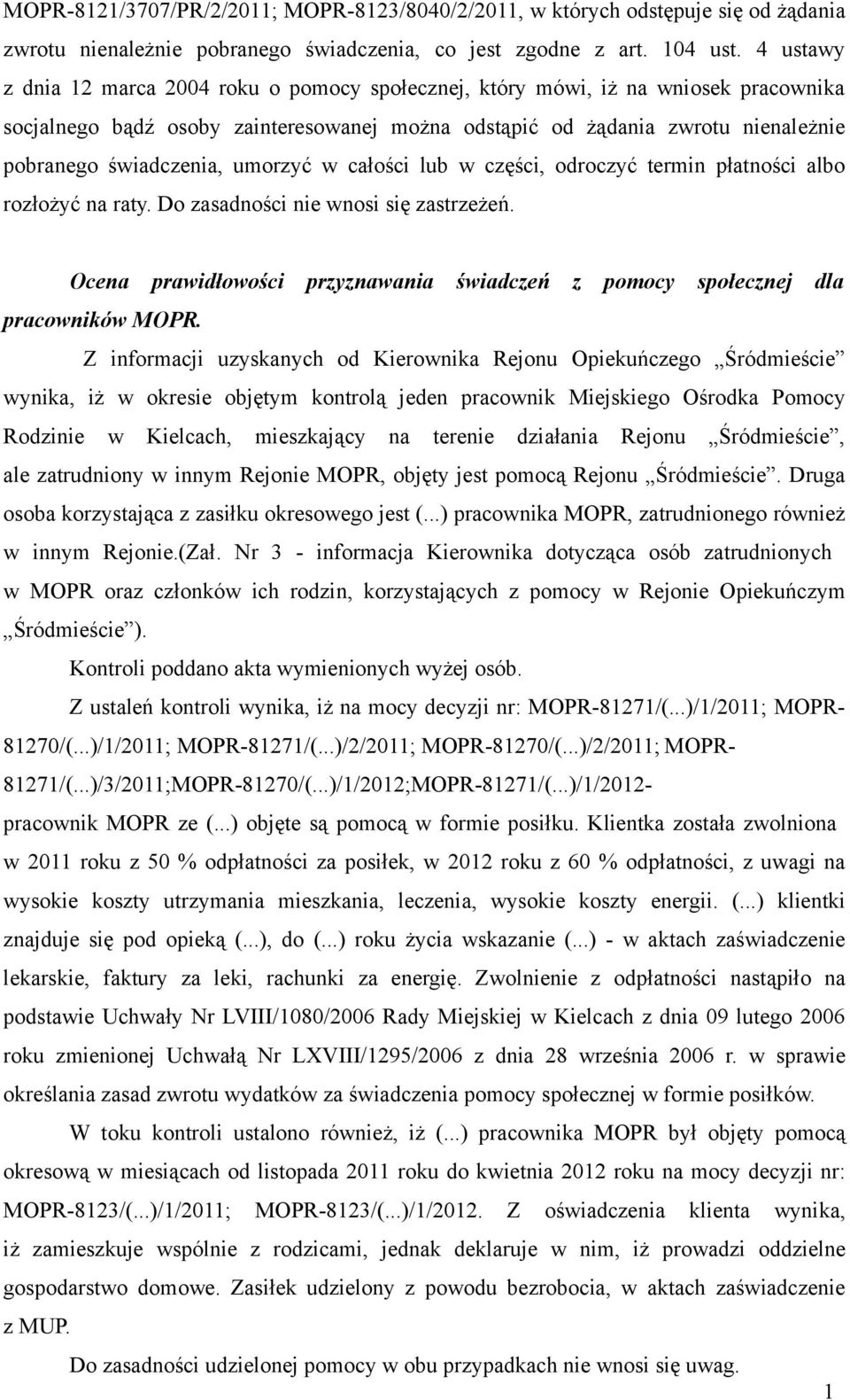 umorzyć w całości lub w części, odroczyć termin płatności albo rozłożyć na raty. Do zasadności nie wnosi się zastrzeżeń.