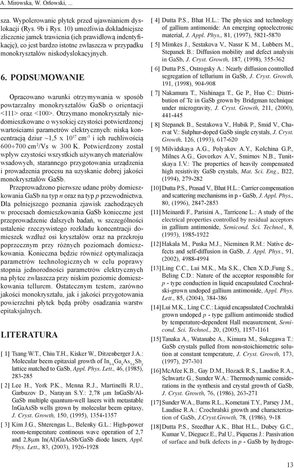 PODSUMOWANIE Opracowano warunki otrzymywania w sposób powtarzalny monokryształów GaSb o orientacji <111> oraz <100>.