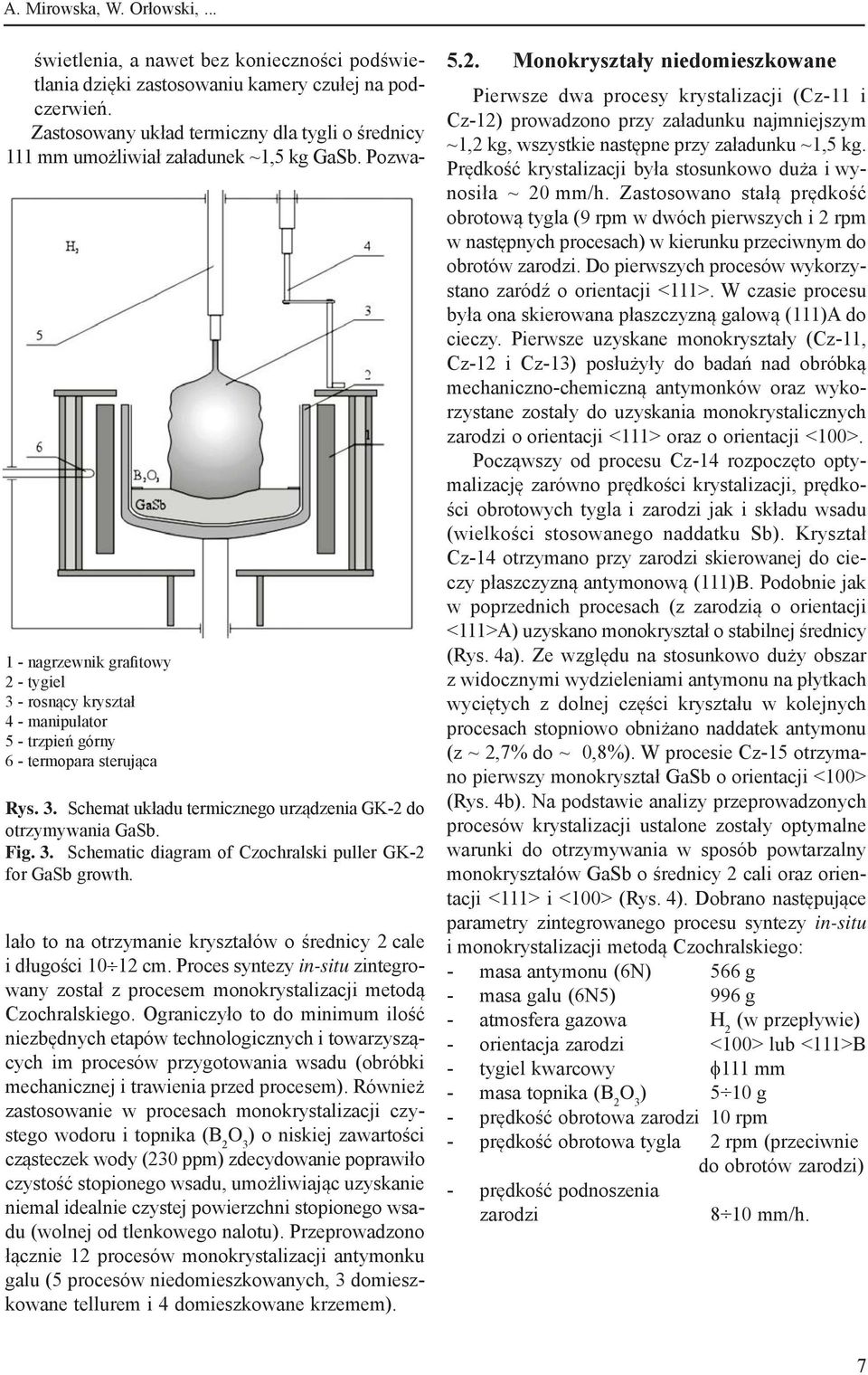 Pozwa- 1 - nagrzewnik grafitowy 2 - tygiel 3 - rosnący kryształ 4 - manipulator 5 - trzpień górny 6 - termopara sterująca Rys. 3. Schemat układu termicznego urządzenia GK-2 do otrzymywania GaSb. Fig.