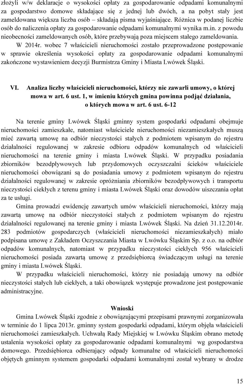 z powodu nieobecności zameldowanych osób, które przebywają poza miejscem stałego zameldowania. W 2014r.