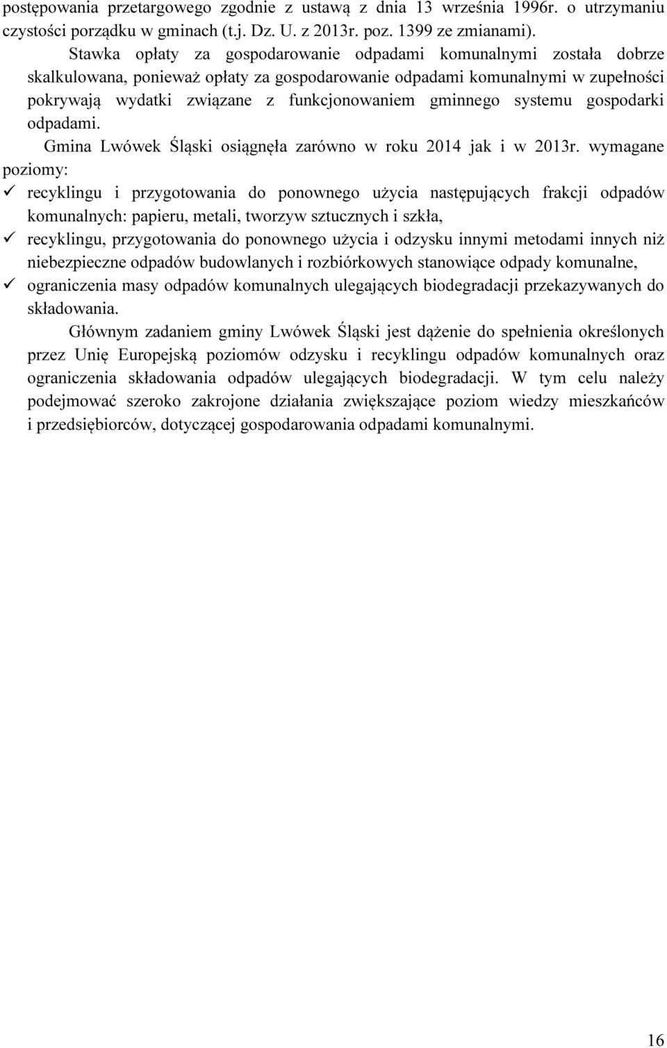 gminnego systemu gospodarki odpadami. Gmina Lwówek Śląski osiągnęła zarówno w roku 2014 jak i w 2013r.