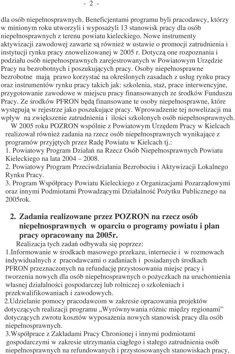 Dotycz one rozpoznania i podziału osób niepełnosprawnych zarejestrowanych w Powiatowym Urzdzie Pracy na bezrobotnych i poszukujcych pracy.