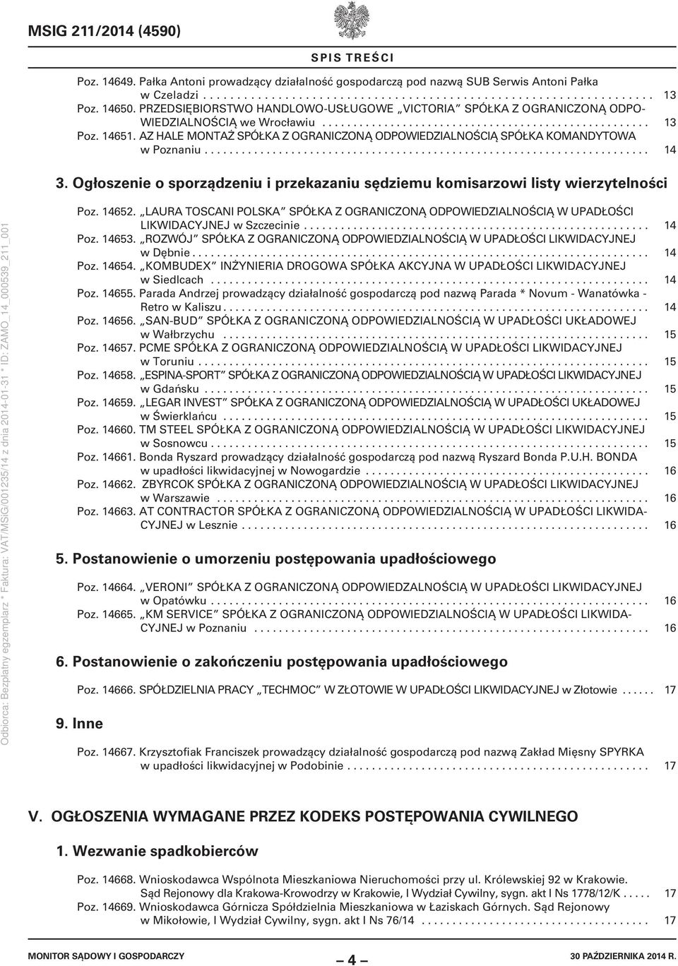 AZ HALE MONTAŻ SPÓŁKA Z OGRANICZONĄ ODPOWIEDZIALNOŚCIĄ SPÓŁKA KOMANDYTOWA w Poznaniu........................................................................ 14 3.