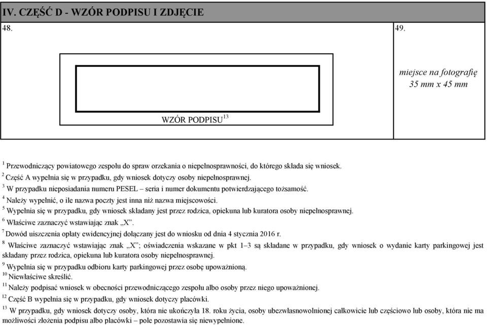 2 Część A wypełnia się w przypadku, gdy wniosek dotyczy osoby niepełnosprawnej. 3 W przypadku nieposiadania numeru PESEL seria i numer dokumentu potwierdzającego tożsamość.