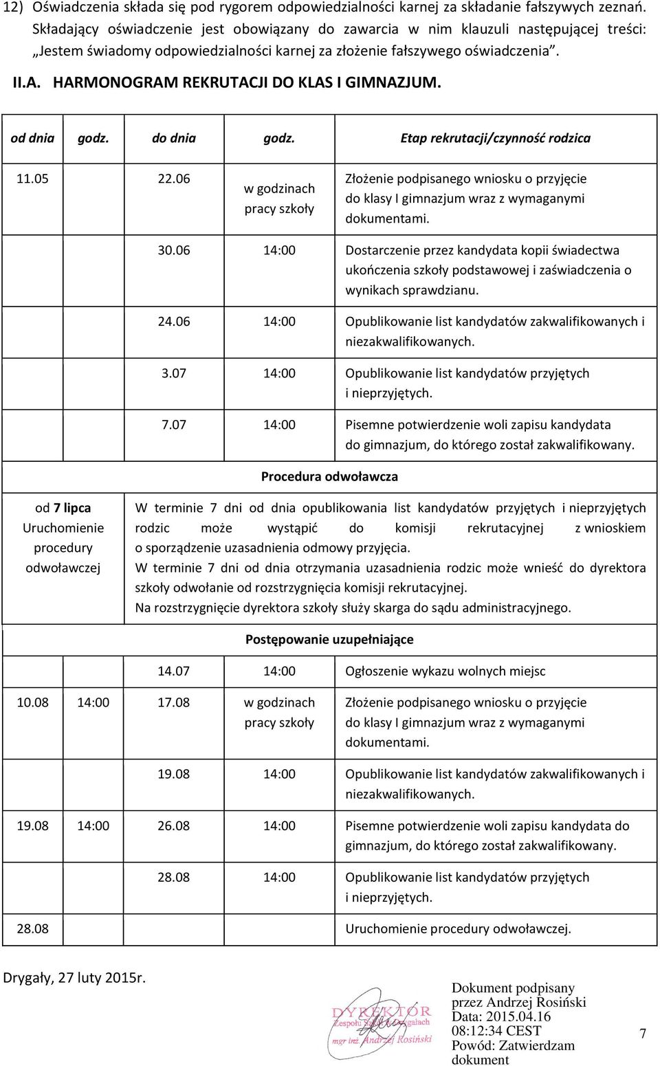 HARMONOGRAM REKRUTACJI DO KLAS I GIMNAZJUM. od dnia godz. do dnia godz. Etap rekrutacji/czynność rodzica 11.05 22.