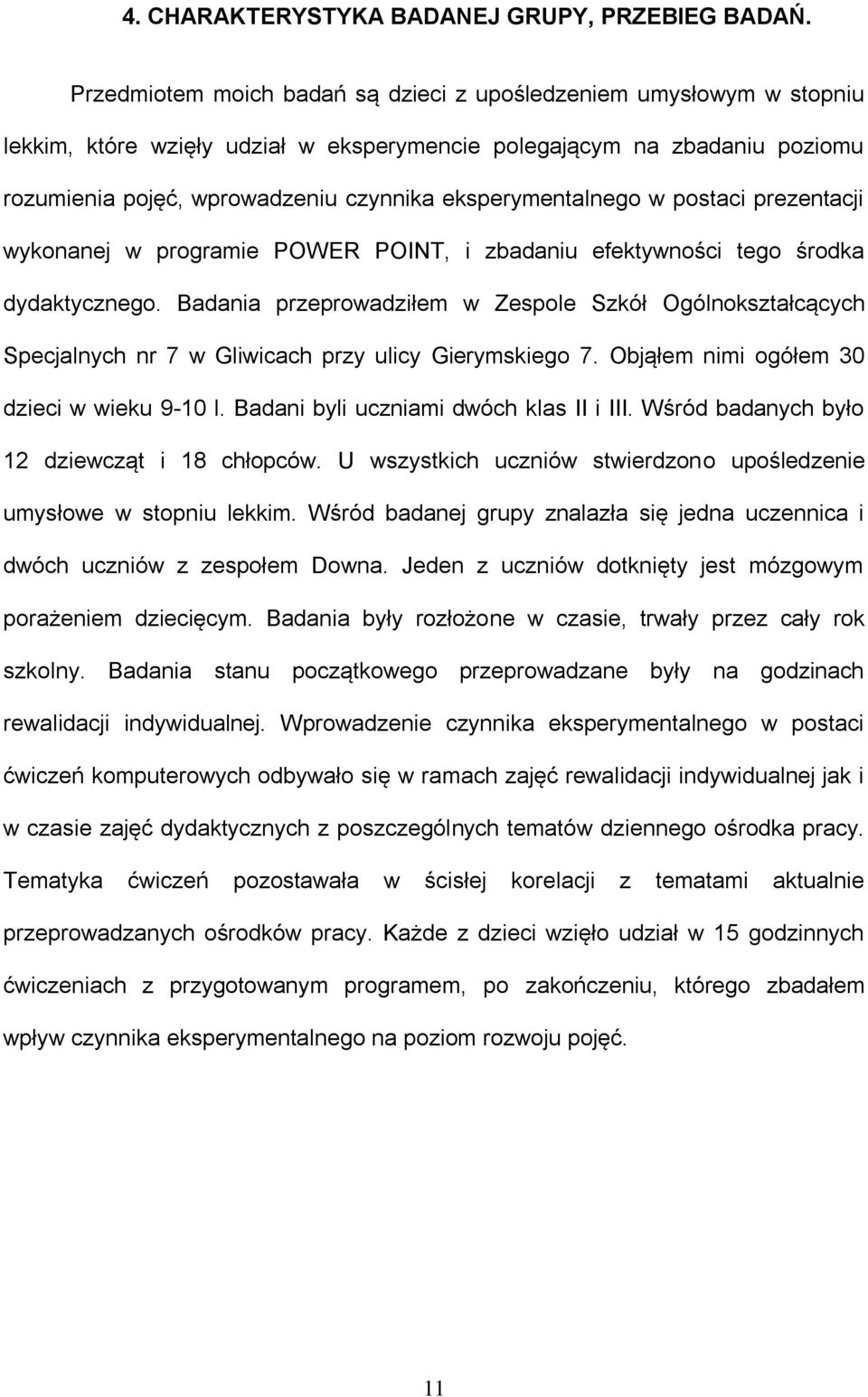 eksperymentalnego w postaci prezentacji wykonanej w programie POWER POINT, i zbadaniu efektywności tego środka dydaktycznego.