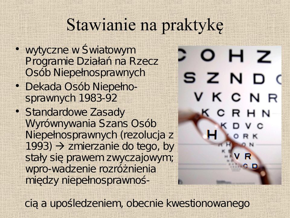 Szans Osób Niepełnosprawnych (rezolucja z 1993) zmierzanie do tego, by stały się prawem