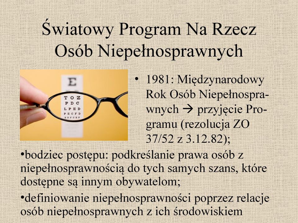 82); bodziec postępu: podkreślanie prawa osób z niepełnosprawnością do tych samych szans,