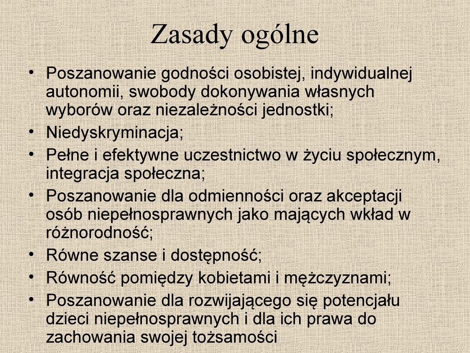 oraz akceptacji osób niepełnosprawnych jako mających wkład w różnorodność; Równe szanse i dostępność; Równość pomiędzy kobietami i